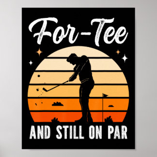 Golf 40th Birthday Party For-tee And Still On Par  Poster