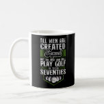 Golf All Men Are Created Equal But The Best Can Kaffeetasse<br><div class="desc">The golf design. This funny golf design reads all men are created equal but the best can still play golf in their seventies and is a great golfer golfing golf player gift idea.  Great for everyone who likes to use golf clubs so that the ball goes into the holes</div>