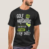 Golf and Margaritas   saying a few shots golfer T-Shirt (Vorderseite)