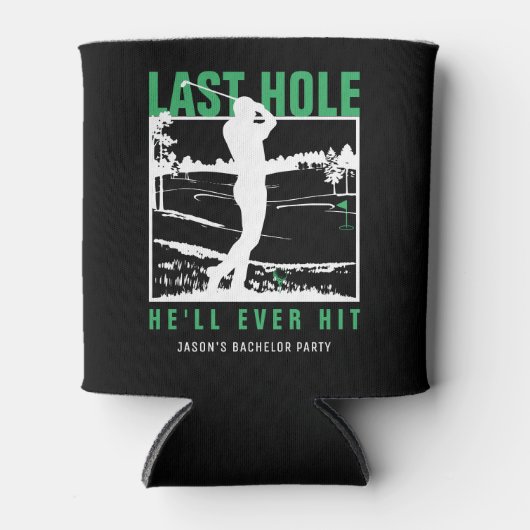 Golf Bachelor Party Funny Last Hole Er wird jemals Dosenkühler (Vorderseite)