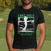 Golf Bachelor Party Funny Last Hole Er wird jemals T-Shirt