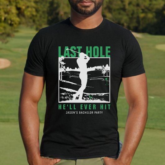 Golf Bachelor Party Funny Last Hole Er wird jemals T-Shirt