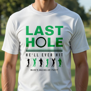 Golf Bachelor Party Letztes Loch wird er jemals Wh T-Shirt
