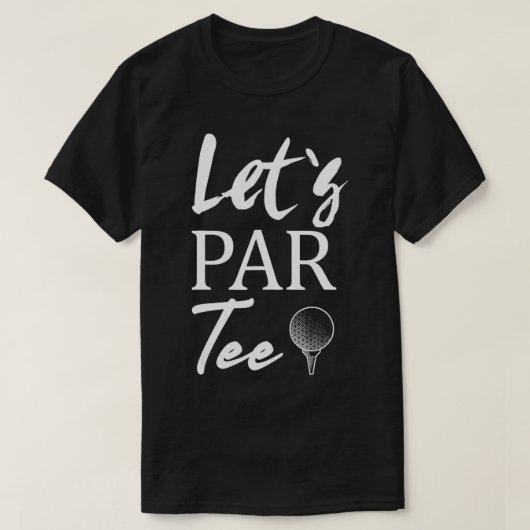 Golf Ball and Tee Golfing Let's Par Tee (Design vorne)