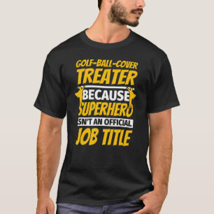 Golf Ball Cover Treater Spaß T-Shirt