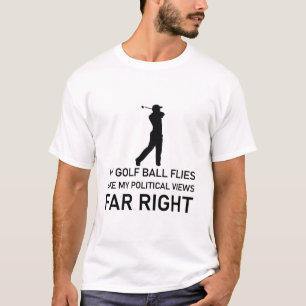 Golf Ball Fliegen wie meine politischen Ansichten T-Shirt