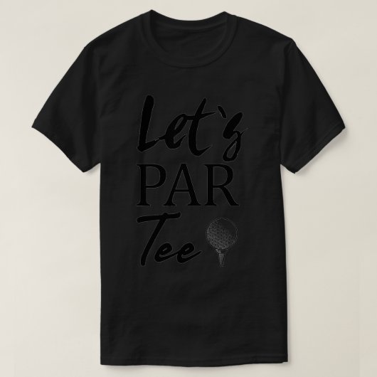 Golf Ball und T-Shirt Golfing Let's Par T-Shirt (Design vorne)