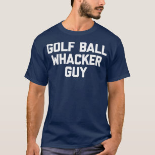 Golf Ball Whacker Typ lustige Golfspieler T-Shirt