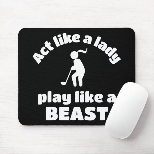 Golf: Benimm dich wie eine Dame, die wie ein Tier Mousepad (Mit Mouse)