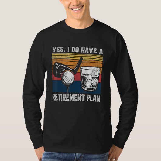 Golf Bourbon Funny Retirement Plan Retiree Retired T-Shirt (Vorderseite)