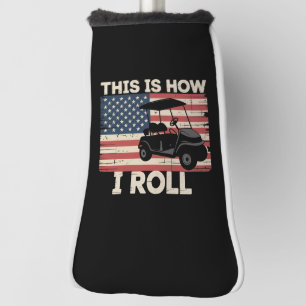 Golf Cart Fahrer So rolle ich Amerikanische Flagge Headcover