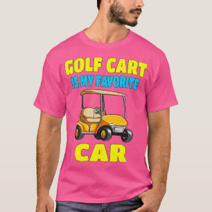 Golf Cart ist mein Lieblingsauto T-Shirt