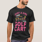 Golf Cart Just a Girl Wer Lieben Golf Cart T-Shirt (Vorderseite)