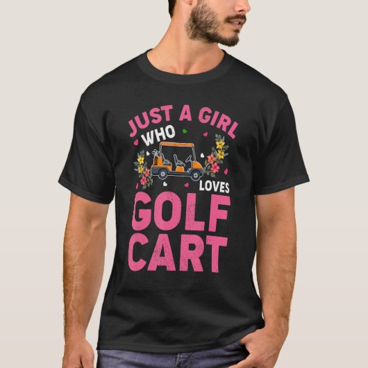Golf Cart Just a Girl Wer Lieben Golf Cart T-Shirt (Vorderseite)