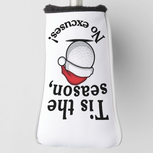Golf Christmas Funny "Tis the season, No excuses!" Golf Headcover (Rotieren 90)