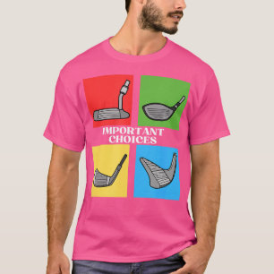 Golf Club Golfing Sprichwort Choice T-Shirt