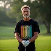 Golf Clubs - Das Leben ist voller wichtiger Entsch T-Shirt