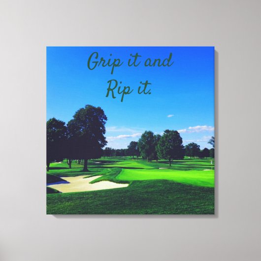 Golf Course Grip es und Rip it Leinwanddruck (Vorderseite)