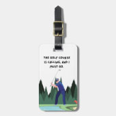 Golf Course rufen und ich muss gehen Gepäckanhänger (Vorderseite vertikal)