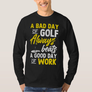 Golf Day Work Golfer Golfspiel Swing Hole in einer T-Shirt