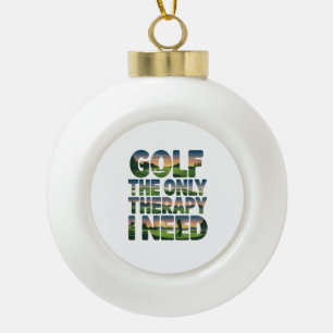 Golf die einzige Therapie, Trendy Keramik Kugel-Ornament