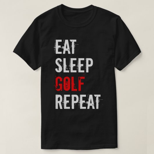 Golf Eat Sleep Golf Wiederholung T-Shirt (Design vorne)