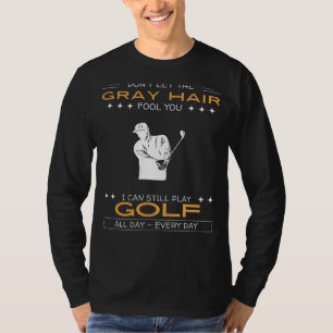 Golf-Enthusiast-Shirt - Graues Haar trotzen, Tee-T T-Shirt