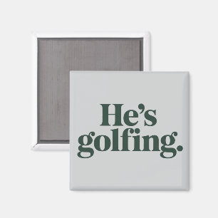 Golf Er ist Golfen Ehegeschenke Lustige Frau Mädch Magnet
