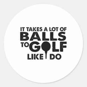 Golf Funny - Golf braucht so wie ich eine Menge Runder Aufkleber