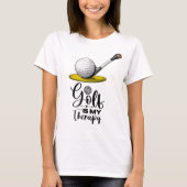 Golf Funny Sprichwort für Golfer T-Shirt (Vorderseite)
