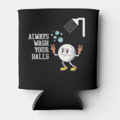 Golf Funny Sprichwort waschen immer Ihren Ball Dosenkühler (Vorderseite)
