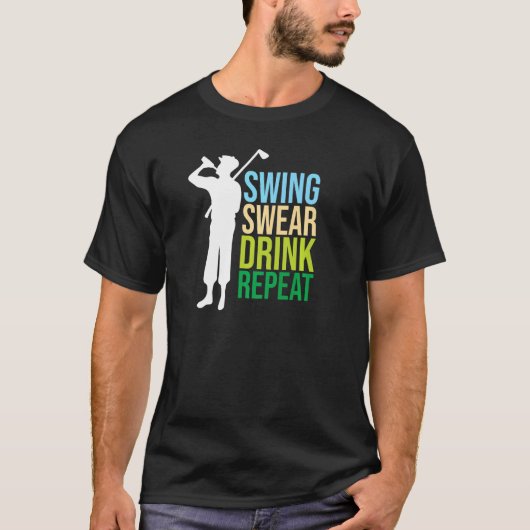 Golf für Herren Golf Swing Swear Drink Wiederholun T-Shirt (Vorderseite)