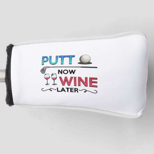 Golf Gift Putt Now Wine Later wine golfing Golf Headcover (Vorderseite)