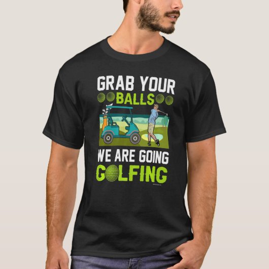 Golf Grab Your Balls T-Shirt (Vorderseite)
