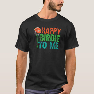 Golf Happy Birdie To Me Golfer Vater Onkel Geburts T-Shirt