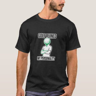 Golf hat meine Persönlichkeit ruiniert Humor Gesch T-Shirt