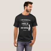 Golf  I scored a hole in one T-Shirt (Vorne ganz)