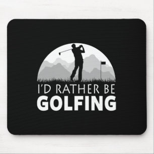 Golf Ich würde lieber Golf spielen Lustiges Golf Mousepad