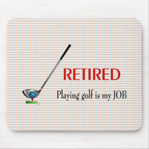 GOLF - Im Ruhestand ist Golfspielen ein JOB Mousepad