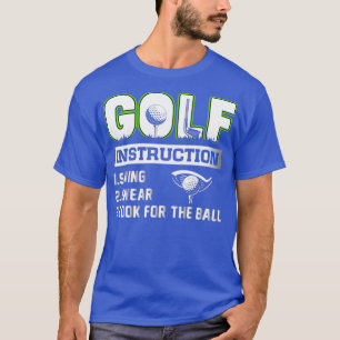 Golf Instruction Swing Sweet Look for Ball T-Shirt