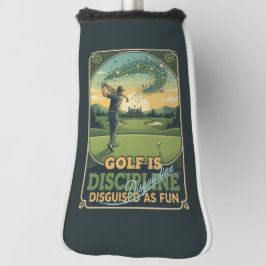 Golf Is Discipline Disguised as Fun | Motivational Headcover