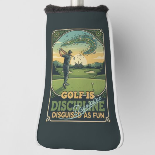 Golf Is Discipline Disguised as Fun | Motivational Headcover (Rotieren 90)