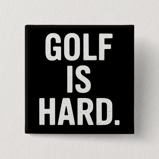 Golf is Hard Golf Humor Funny Golf Lover Sarcastic Button (Vorderseite)