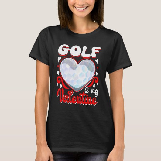 Golf Is My Valentine Happy Valentine's Day Couple T-Shirt (Vorderseite)