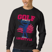 Golf is Not a Game It's a Lifestyle Sweatshirt (Vorderseite)