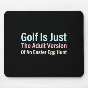 Golf ist einfach die Erwachsenenversion einer Oste Mousepad