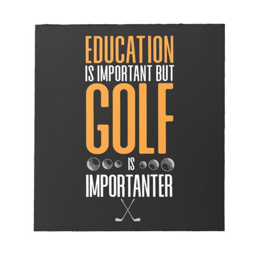 Golf ist wichtiger als Bildung Notizblock (Vorderseite)