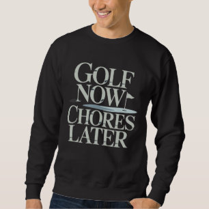 Golf Jetzt Später Hausarbeiten Retro Golf Humor Sweatshirt