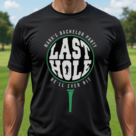 Golf Junggesellenabschied Letztes Loch, das er je T-Shirt