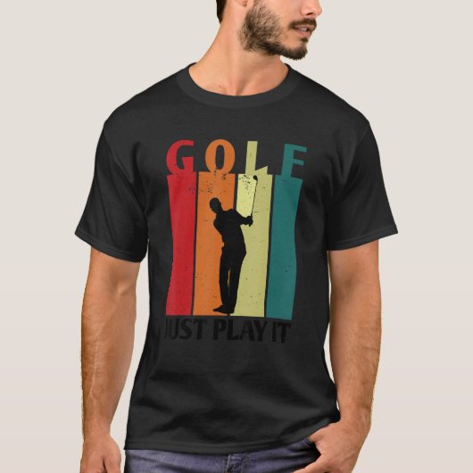 Golf Just Play It Golfer Golfplatz Golf Player D T-Shirt (Vorderseite)